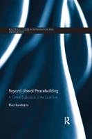 Beyond Liberal Peacebuilding: A Critical Exploration of the Local Turn