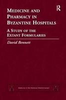 Medicine and Pharmacy in Byzantine Hospitals: A study of the extant formularies
