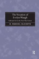 The Vocation of Evelyn Waugh: Faith and Art in the Post-War Fiction