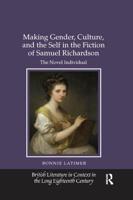 Making Gender, Culture, and the Self in the Fiction of Samuel Richardson: The Novel Individual