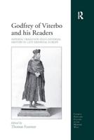 Godfrey of Viterbo and his Readers: Imperial Tradition and Universal History in Late Medieval Europe