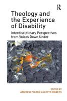 Theology and the Experience of Disability: Interdisciplinary Perspectives from Voices Down Under