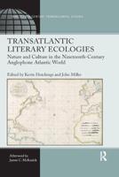 Transatlantic Literary Ecologies: Nature and Culture in the Nineteenth-Century Anglophone Atlantic World