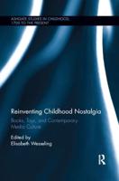 Reinventing Childhood Nostalgia: Books, Toys, and Contemporary Media Culture