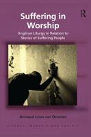 Suffering in Worship: Anglican Liturgy in Relation to Stories of Suffering People