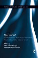 New Worlds?: Transformations in the Culture of International Relations Around the Peace of Utrecht