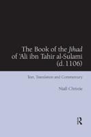 The Book of the Jihad of 'Ali Ibn Tahir Al-Sulami (D. 1106)