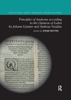 Principles of Anatomy According to the Opinion of Galen by Johann Guinter and Andreas Vesalius