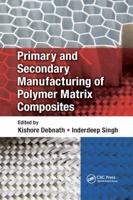 Primary and Secondary Manufacturing of Polymer Matrix Composites