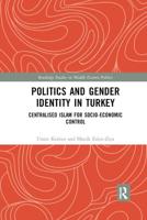 Politics and Gender Identity in Turkey: Centralised Islam for Socio-Economic Control