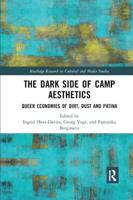 The Dark Side of Camp Aesthetics: Queer Economies of Dirt, Dust and Patina