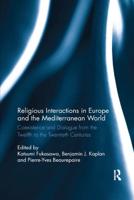 Religious Interactions in Europe and the Mediterranean World: Coexistence and Dialogue from the 12th to the 20th Centuries