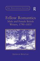 Fellow Romantics: Male and Female British Writers, 1790�1835
