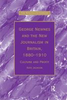 George Newnes and the New Journalism in Britain, 1880-1910: Culture and Profit