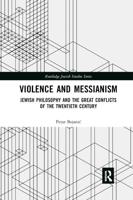 Violence and Messianism: Jewish Philosophy and the Great Conflicts of the Twentieth Century