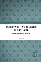 World War Two Legacies in East Asia: China Remembers the War