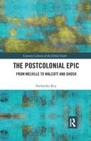 The Postcolonial Epic: From Melville to Walcott and Ghosh
