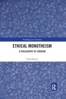 Ethical Monotheism: A Philosophy of Judaism