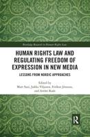 Human Rights Law and Regulating Freedom of Expression in New Media