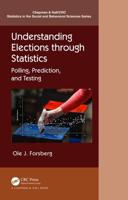 Understanding Elections through Statistics : Polling, Prediction, and Testing