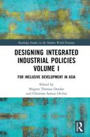 Designing Integrated Industrial Policies Volume I: For Inclusive Development in Asia