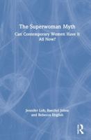 The Superwoman Myth: Can Contemporary Women Have It All Now?