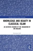 Knowledge and Beauty in Classical Islam: An Aesthetic Reading of the Muqaddima by Ibn Khaldūn