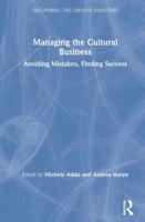 Managing the Cultural Business : Avoiding Mistakes, Finding Success