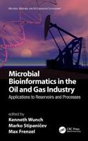 Microbial Bioinformatics in the Oil and Gas Industry: Applications to Reservoirs and Processes