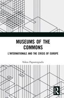 Museums of the Commons: L'Internationale and the Crisis of Europe