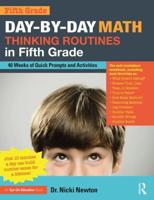 Day-by-Day Math Thinking Routines in Fifth Grade: 40 Weeks of Quick Prompts and Activities