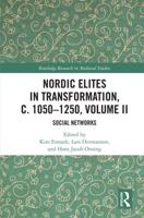 Nordic Elites in Transformation, C. 1050-1250. Volume II Social Networks