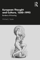 European Thought and Culture, 1350-1992: Burdens of Knowing
