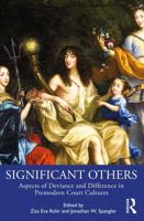 Significant Others: Aspects of Deviance and Difference in Premodern Court Cultures