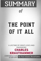 Summary of The Point of It All: A Lifetime of Great Loves and Endeavors by Charles Krauthammer: Conversation Starters