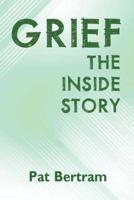 Grief: The Inside Story - A Guide to Surviving the Loss of a Loved One