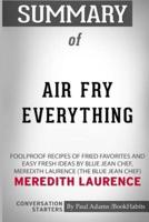 Summary of Air Fry Everything by Meredith Laurence: Conversation Starters