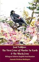 Soul Folklore The First Crime of Murder In Earth and The Black Crow Bilingual Edition English and Russian