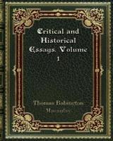 Critical and Historical Essays. Volume 1