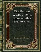 The Poetical Works of Mrs. Leprohon Mrs. R. E. Mullins