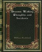 Dreams. Waking Thoughts. and Incidents