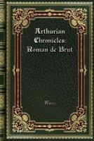 Arthurian Chronicles: Roman de Brut