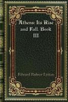 Athens: Its Rise and Fall. Book III
