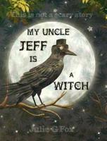 My Uncle Jeff is a Witch