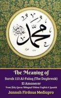 The Meaning of Surah 113 Al-Falaq (The Daybreak) El Amanecer From Holy Quran Bilingual Edition English Spanish