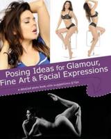 Posing Ideas for Glamour, Fine Art and Facial Expressions