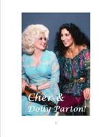 Cher and Dolly Parton!