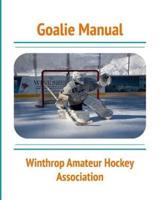Goalie Manual: An Overview of Hockey Goaltending Techniques
