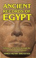Ancient Records of Egypt Volume I: The First to the Seventeenth Dynasties