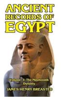Ancient Records of Egypt Volume III: The Nineteenth Dynasty